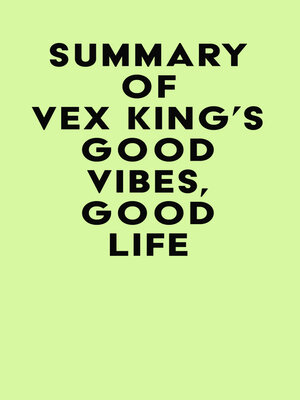 cover image of Summary of Vex King's Good Vibes, Good Life